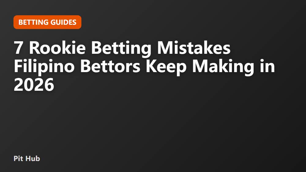 7 Rookie Betting Mistakes Filipino Bettors Keep Making in 2026