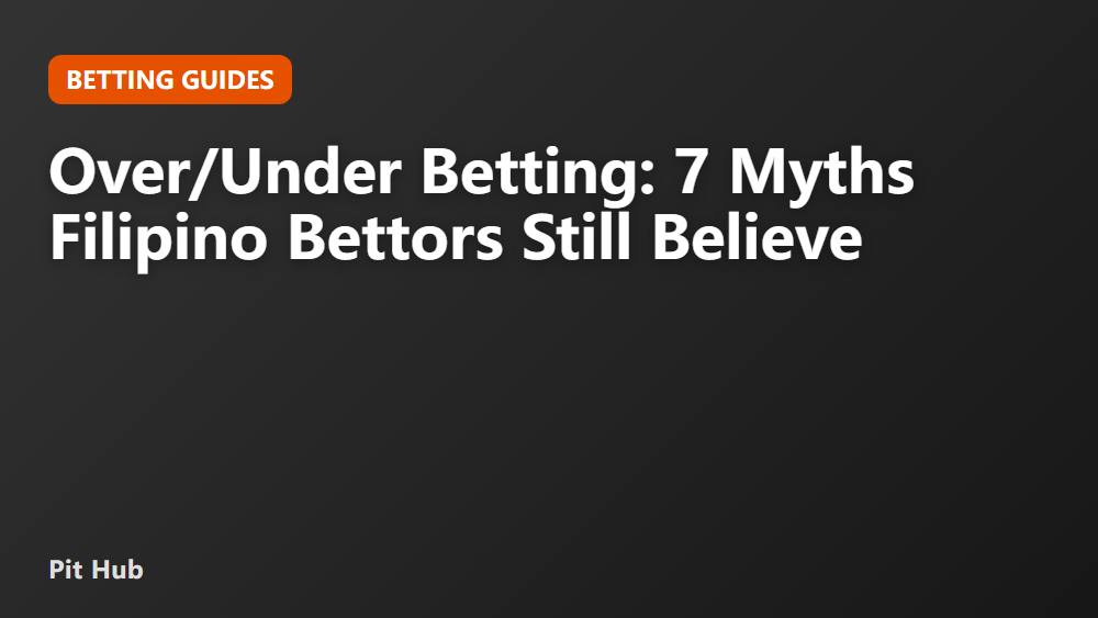 Over/Under Betting: 7 Myths Filipino Bettors Still Believe