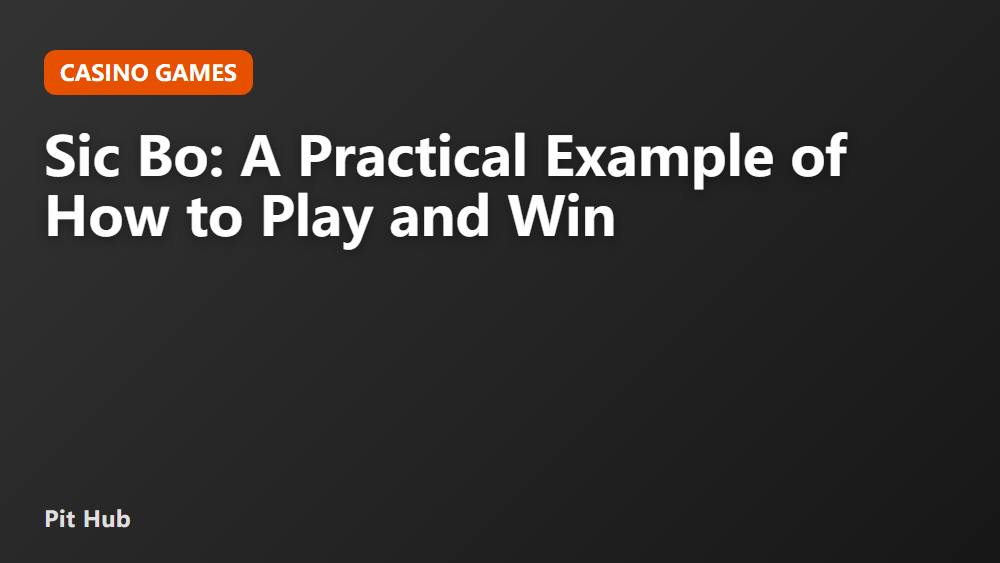Sic Bo: A Practical Example of How to Play and Win