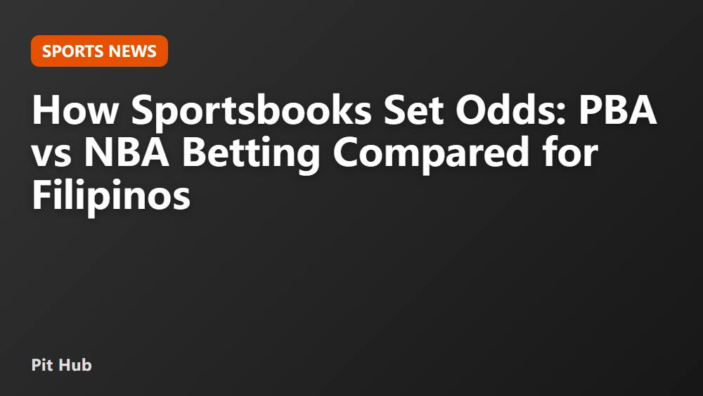 How Sportsbooks Set Odds: PBA vs NBA Betting Compared for Filipinos