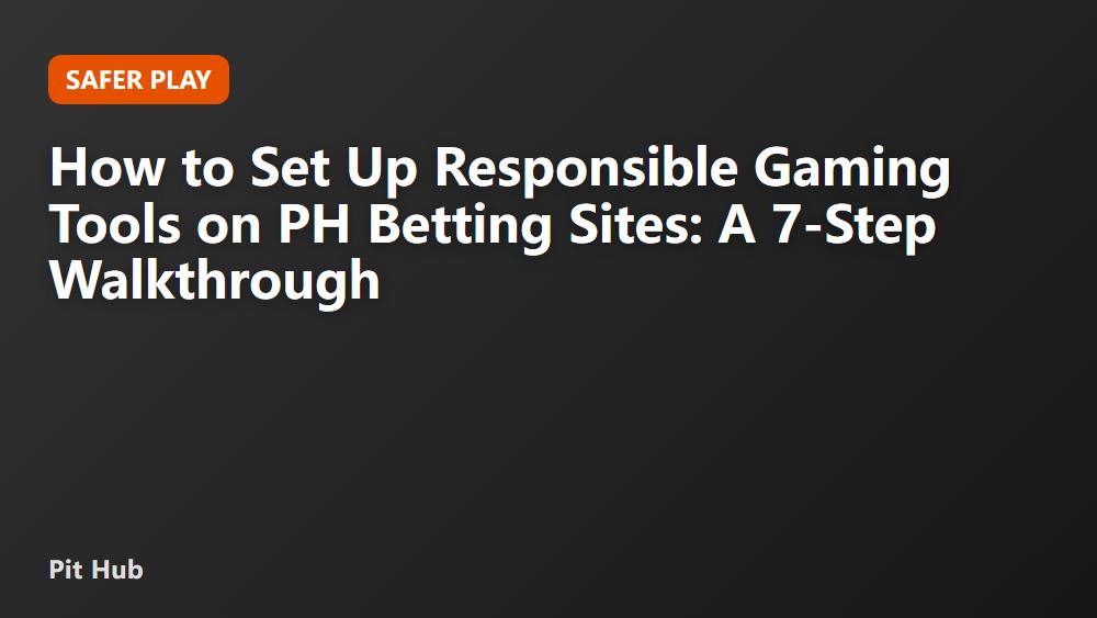 How to Set Up Responsible Gaming Tools on PH Betting Sites: A 7-Step Walkthrough