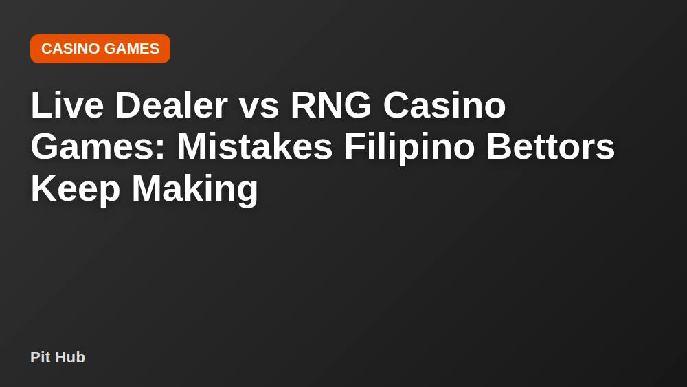 Live Dealer vs RNG Casino Games: Mistakes Filipino Bettors Keep Making