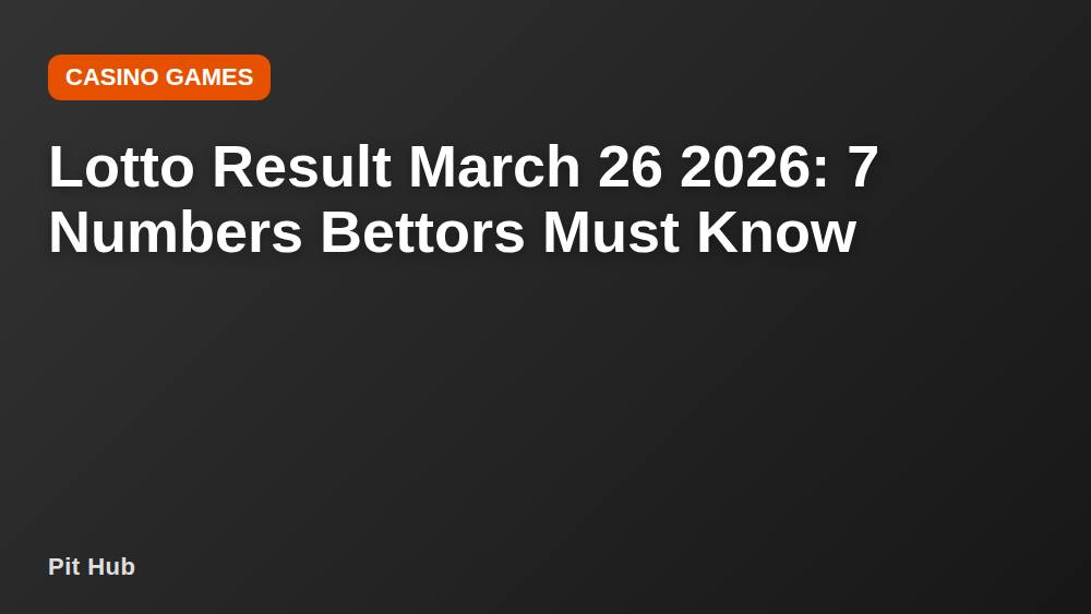 Lotto Result March 26 2026: 7 Numbers Bettors Must Know